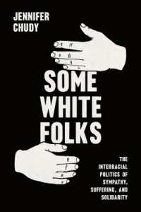 Some White Folks : The Interracial Politics of Sympathy, Suffering, and Solidarity (Chicago Studies in American Politics)