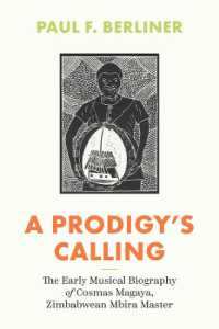 A Prodigy's Calling : The Early Musical Biography of Cosmas Magaya, Zimbabwean Mbira Master (Chicago Studies in Ethnomusicology)