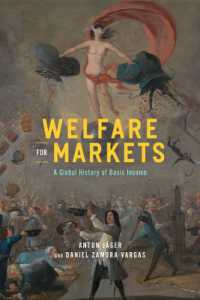 ベーシック・インカムにいたる福祉政策のグローバル思想史<br>Welfare for Markets : A Global History of Basic Income (The Life of Ideas)