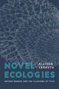 Novel Ecologies : Nature Remade and the Illusions of Tech