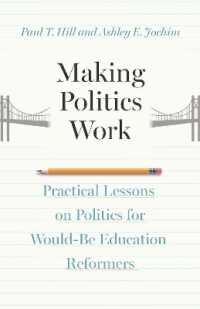 Making Politics Work : Practical Lessons on Politics for Would-Be Education Reformers