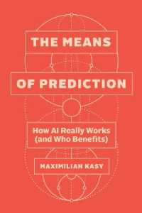 The Means of Prediction : How AI Really Works (and Who Benefits)