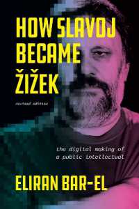 How Slavoj Became Zizek : The Digital Making of a Public Intellectual