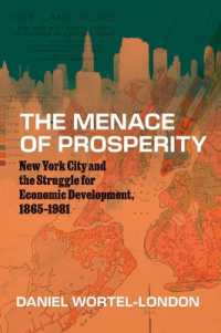 The Menace of Prosperity : New York City and the Struggle for Economic Development, 1865-1981 (Historical Studies of Urban America)