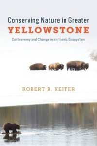 Conserving Nature in Greater Yellowstone : Controversy and Change in an Iconic Ecosystem