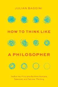 How to Think like a Philosopher : Twelve Key Principles for More Humane, Balanced, and Rational Thinking
