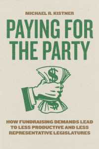 Paying for the Party : How Fundraising Demands Lead to Less Productive and Less Representative Legislatures (Chicago Studies in American Politics)