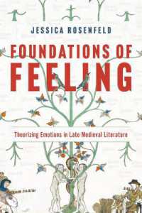 Foundations of Feeling : Theorizing Emotions in Late Medieval Literature