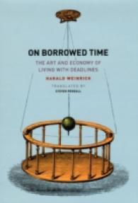 ハラルト・ヴァインリヒ著／不足する時間：限られた生をめぐる芸術と批評の歴史（英訳）<br>On Borrowed Time : The Art and Economy of Living with Deadlines -- Hardback