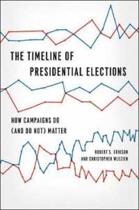 大統領選挙におけるキャンペーンの有効性<br>The Timeline of Presidential Elections : How Campaigns Do (Chicago Studies in American Politics)
