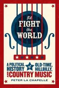 I'd Fight the World : A Political History of Old-Time, Hillbilly, and Country Music