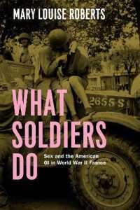 第二次大戦末期フランスにおける米兵の性<br>What Soldiers Do : Sex and the American GI in World War II France (Emersion: Emergent Village resources for communities of faith)
