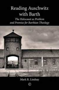 Reading Auschwitz with Barth : The Holocaust as Problem and Promise for Barthian Theology