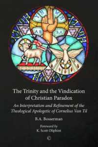 The Trinity and the Vindication of Christian Paradox : An Interpretation and Refinement of the Theological Apologetic of Cornelius Van Til