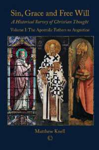 Sin, Grace and Free Will : A Historical Survey of Christian Thought Volume I : The Apostolic Fathers to Augustine
