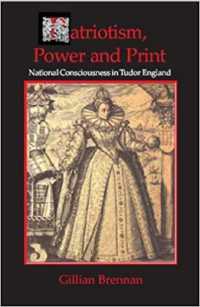 Patriotism, Power and Print : National Consciousness in Tudor England