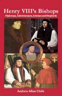 Henry VIII's Bishops : Diplomats, Administrators, Scholars and Shepherds