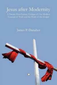 Jesus after Modernity : A Twenty-First-Century Critique of Our Modern Concept of Truth and the Truth of the Gospel