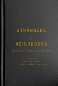 Strangers to Neighbours : Refugee Sponsorship in Context (Mcgill-queen's Refugee and Forced Migration Studies)