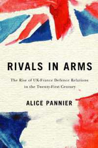 Rivals in Arms : The Rise of UK-France Defence Relations in the Twenty-First Century (Human Dimensions in Foreign Policy, Military Studies, and Security Studies)