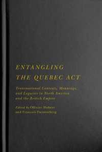 Entangling the Quebec Act : Transnational Contexts, Meanings, and Legacies in North America and the British Empire (Mcgill-queen's Studies in Early Canada / Avant le Canada)