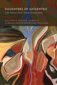 Daughters of Aataentsic : Life Stories from Seven Generations (Mcgill-queen's Indigenous and Northern Studies)
