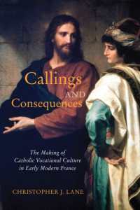 Callings and Consequences : The Making of Catholic Vocational Culture in Early Modern France (Mcgill-queen's Studies in the History of Religion)