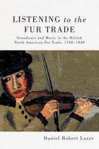 Listening to the Fur Trade : Soundways and Music in the British North American Fur Trade, 1760-1840 (Mcgill-queen's Studies in Early Canada / Avant le Canada)