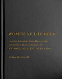 Women at the Helm : How Jean Sutherland Boggs, Hsio-yen Shih, and Shirley L. Thomson Changed the National Gallery of Canada (Mcgill-queen's/beaverbrook Canadian Foundation Studies in Art History)