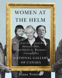 Women at the Helm : How Jean Sutherland Boggs, Hsio-yen Shih, and Shirley L. Thomson Changed the National Gallery of Canada (Mcgill-queen's/beaverbrook Canadian Foundation Studies in Art History)