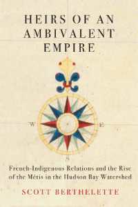 Heirs of an Ambivalent Empire : French-Indigenous Relations and the Rise of the Métis in the Hudson Bay Watershed (Mcgill-queen's Studies in Early Canada / Avant Le Canada)