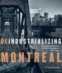 Deindustrializing Montreal : Entangled Histories of Race, Residence, and Class (Studies on the History of Quebec/Études d'histoire du Québec)