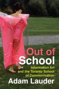 Out of School : Information Art and the Toronto School of Communication (Mcgill-queen's/beaverbrook Canadian Foundation Studies in Art History)