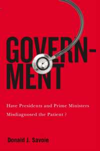 Government : Have Presidents and Prime Ministers Misdiagnosed the Patient? (Mcgill-queen's/brian Mulroney Institute of Government Studies in Leadership, Public Policy, and Governance)