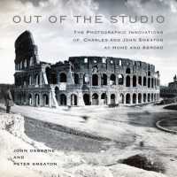 Out of the Studio : The Photographic Innovations of Charles and John Smeaton at Home and Abroad (Mcgill-queen's/beaverbrook Canadian Foundation Studies in Art History)
