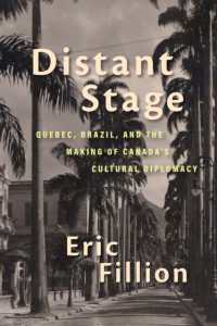 Distant Stage : Quebec, Brazil, and the Making of Canada's Cultural Diplomacy (Rethinking Canada in the World)
