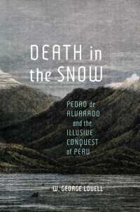 Death in the Snow : Pedro de Alvarado and the Illusive Conquest of Peru (Mcgill-queen's Iberian and Latin American Cultures Series)