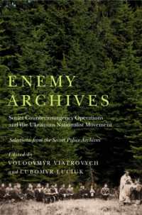 Enemy Archives : Soviet Counterinsurgency Operations and the Ukrainian Nationalist Movement - Selections from the Secret Police Archives