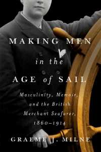Making Men in the Age of Sail : Masculinity, Memoir, and the British Merchant Seafarer, 1860-1914