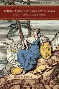 Political Culture in Louis XIV's Canada : Majesty, Ritual, and Rhetoric (Mcgill-queen's French Atlantic Worlds Series)