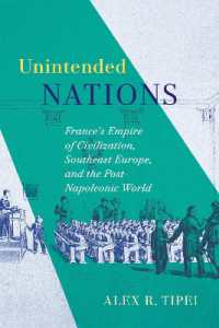 Unintended Nations : France's Empire of Civilization, Southeast Europe, and the Post-Napoleonic World (Mcgill-queen's Studies in the History of Ideas)