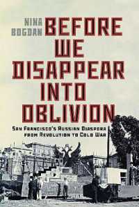Before We Disappear into Oblivion : San Francisco's Russian Diaspora from Revolution to Cold War (Mcgill-queen's Studies in Ethnic History)