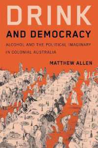 Drink and Democracy : Alcohol and the Political Imaginary in Colonial Australia (Intoxicating Histories)