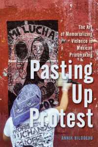 Pasting Up Protest : The Art of Memorializing Violence in Mexican Printmaking (Mcgill-queen's Iberian and Latin American Cultures Series)