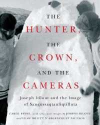 The Hunter, the Crown, and the Cameras : Joseph Idlout and the Image of Sangussaqtauliqtilluta (Mcgill-queen's/beaverbrook Canadian Foundation Studies in Art History)