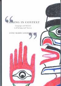 Talking in Context : Language and Identity in Kwakwaka'wakw Society (Mcgill-queen's Indigenous and Northern Studies)