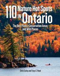 110 Nature Hot Spots in Ontario : The Best Parks, Conservation Areas and Wild Places （2ND）