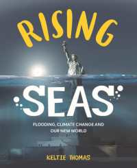 Rising Seas: Confronting Climate Change, Flooding and Our New World : Flooding, Climate Change and Our New World