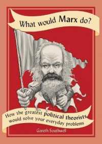 What Would Marx Do? : How the Greatest Political Theorists Would Solve Your Everyday Problems (What Would)