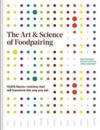 The Art and Science of Foodpairing : 10,000 Flavour Matches That Will Transform the Way You Eat